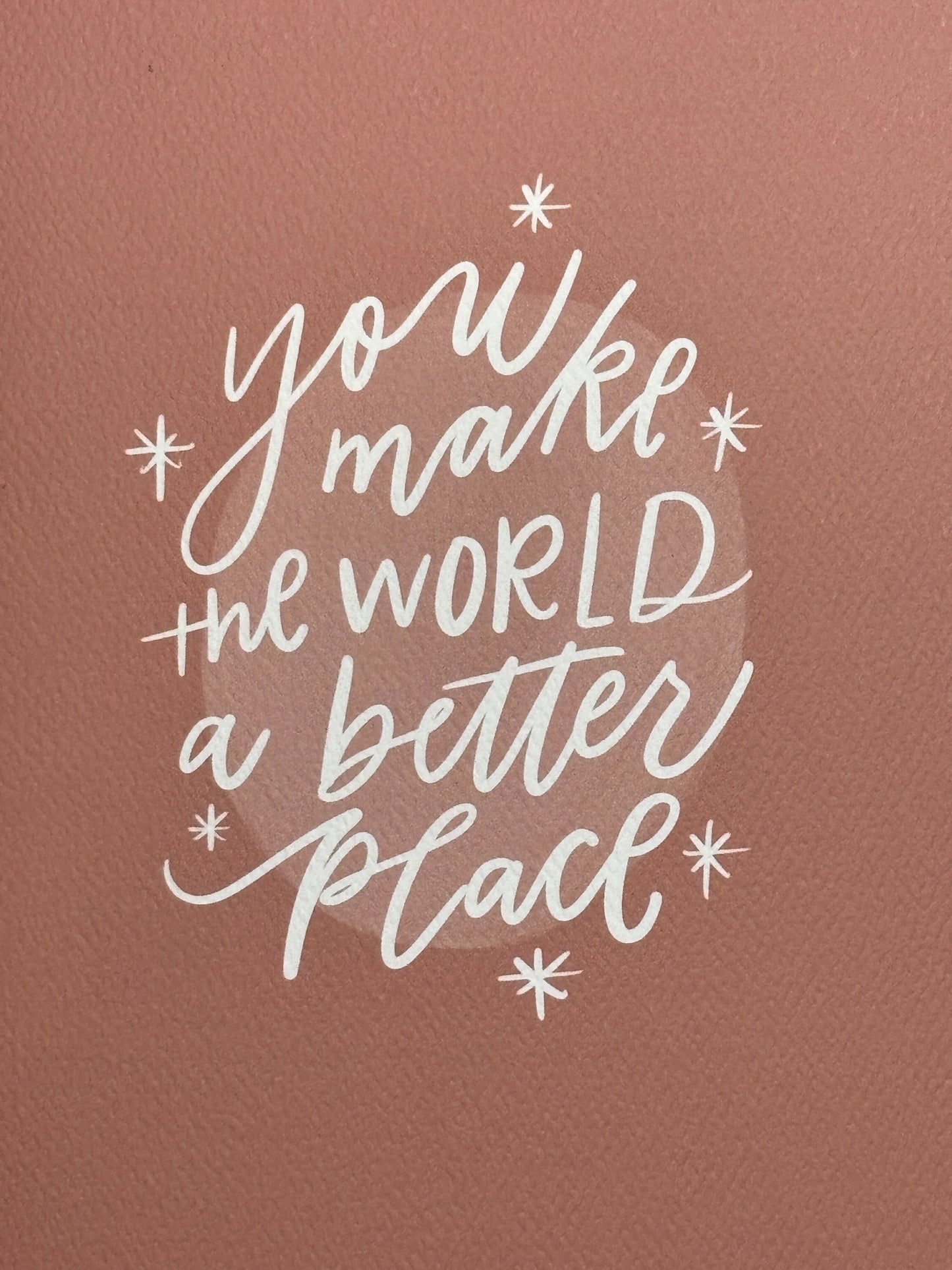 Prairie Letter Shop Print:  You make the world a better place