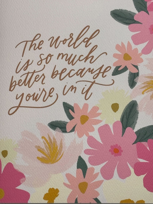 Prairie Letter Shop Print:  The world is so much better because your in it